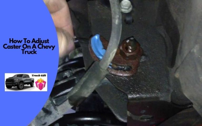 How To Adjust Caster On A Chevy Truck? [5 Easy Steps]