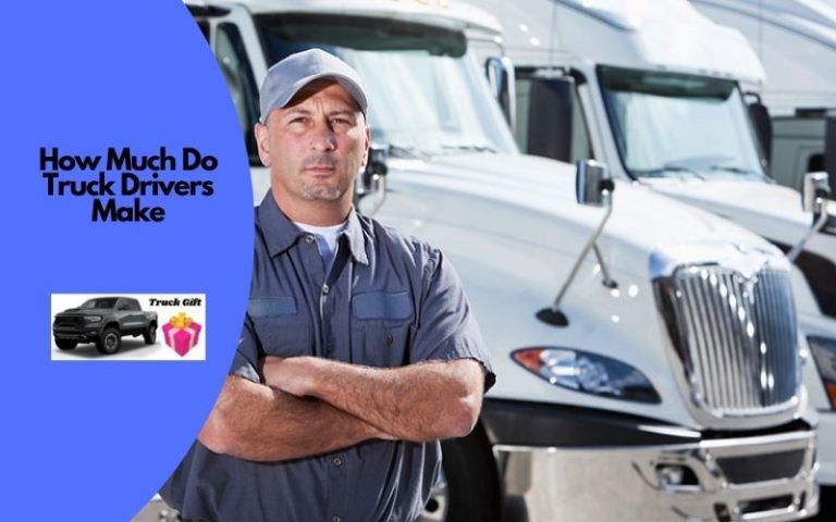 Everything About How Much Do Truck Drivers Make?